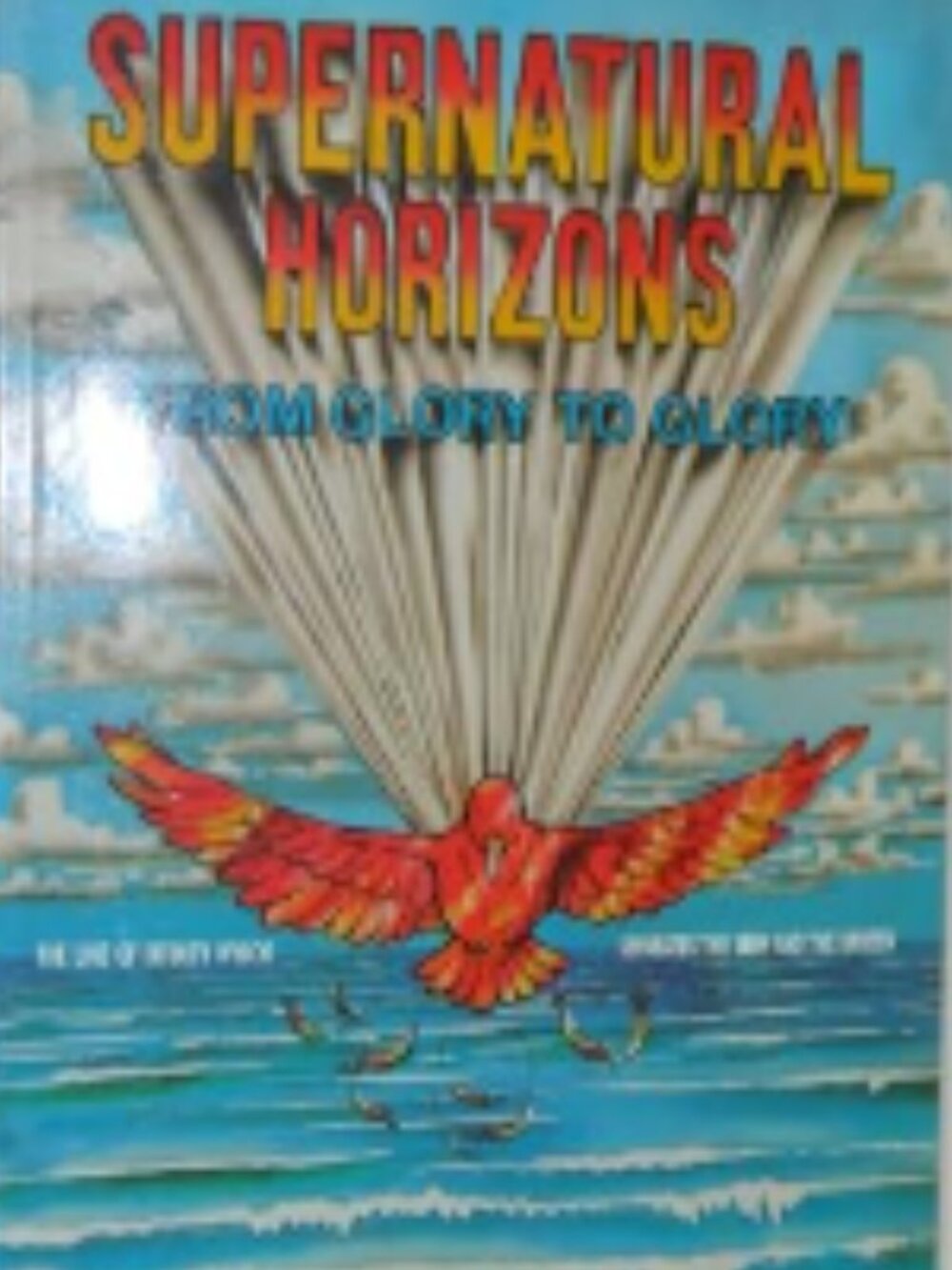 Supernatural Horizons from Glory to Glory by Charles Hunter